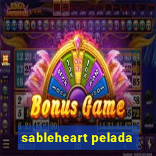 sableheart pelada